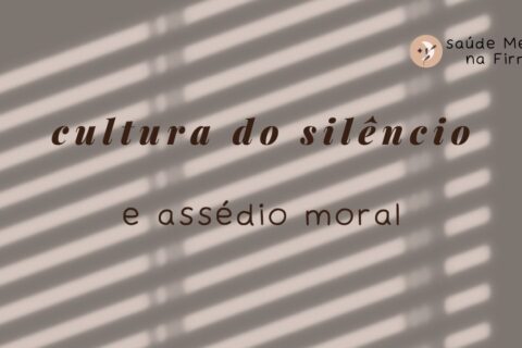 Como a Cultura do Silêncio Perpetua o Assédio Moral na Firma