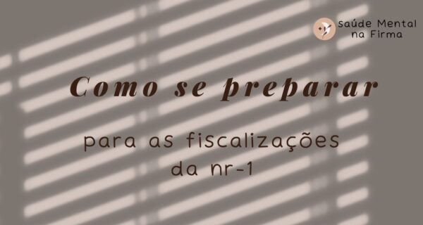 Assédio Moral e Riscos Psicossociais Como Se Preparar para as Fiscalizações da NR-1