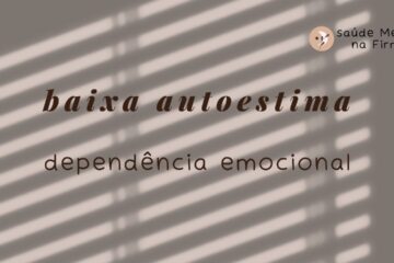BAIXA ESTIMA E DEPENDENCIA EMOCIONAL