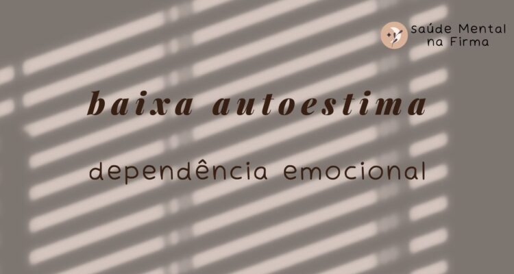 BAIXA ESTIMA E DEPENDENCIA EMOCIONAL