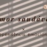 amor saudável x dependência emocional