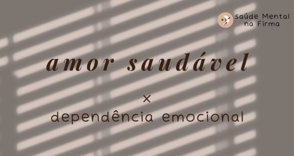 amor saudável x dependência emocional