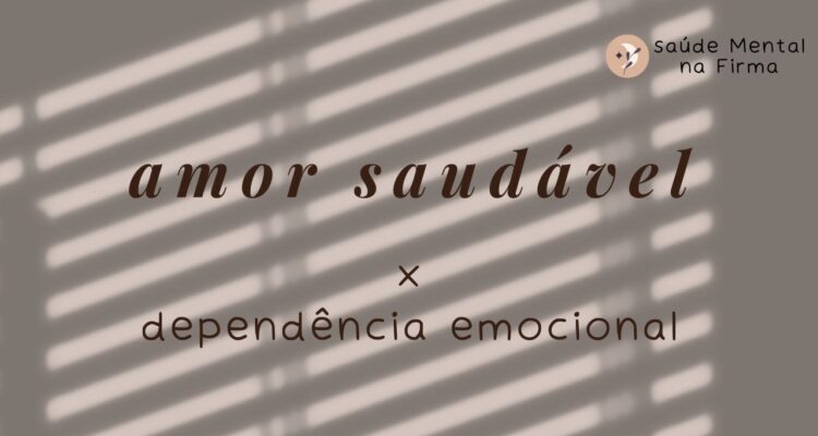 amor saudável x dependência emocional