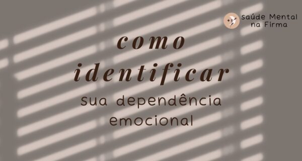 como identificar sua dependência emocional
