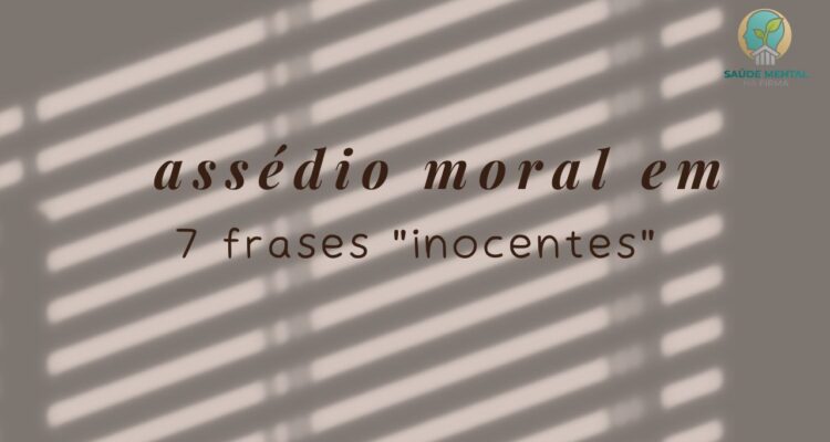 7 Frases Comuns que Indicam Assédio Moral e Quase Ninguém Percebe