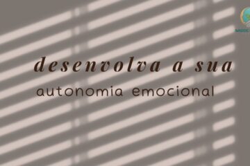 Como Desenvolver uma Autonomia Emocional Saudável