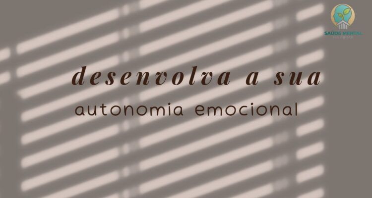 Como Desenvolver uma Autonomia Emocional Saudável