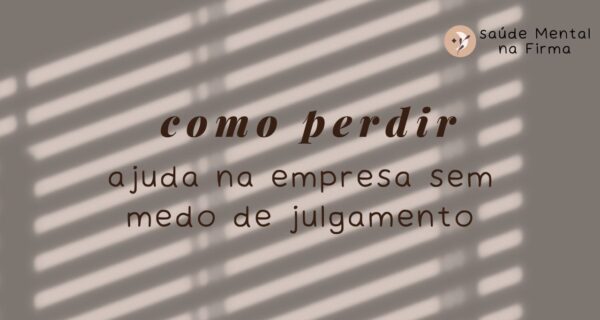 Como Pedir Ajuda na Empresa sem Medo de Julgamento