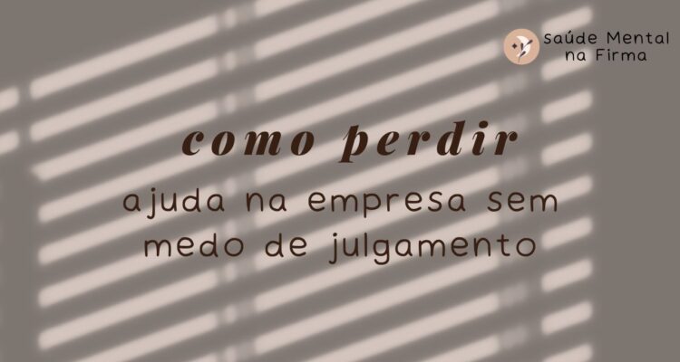 Como Pedir Ajuda na Empresa sem Medo de Julgamento
