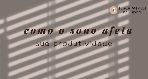 Como o Sono Afeta Diretamente sua Produtividade