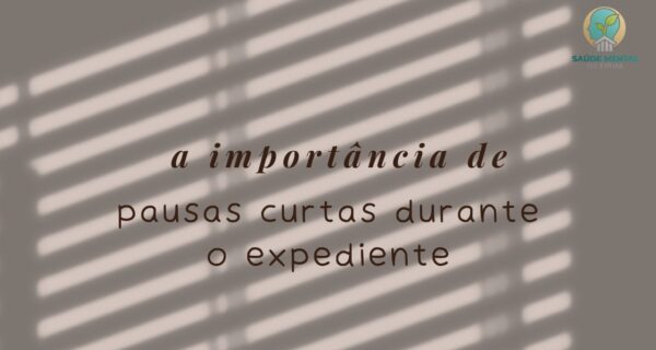 A importância de pausas curtas durante o expediente