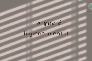 Higiene Mental O Que É e Como Praticar Para Proteger Sua Saúde Emocional no Trabalho