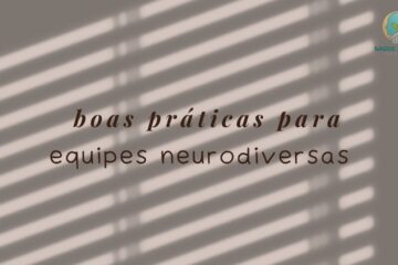 Boas Práticas para Equipes Neurodiversas