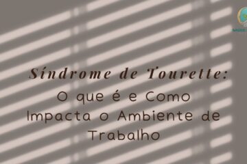 Síndrome de Tourette O que é e Como Impacta o Ambiente de Trabalho