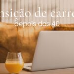 Transição de Carreira Depois dos 40