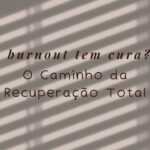Burnout Tem Cura