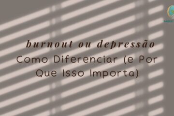 Burnout ou Depressão Como Diferenciar (e Por Que Isso Importa)