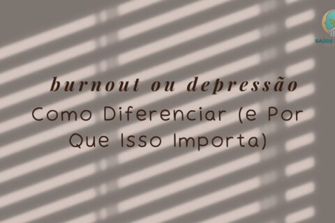 Burnout ou Depressão Como Diferenciar (e Por Que Isso Importa)