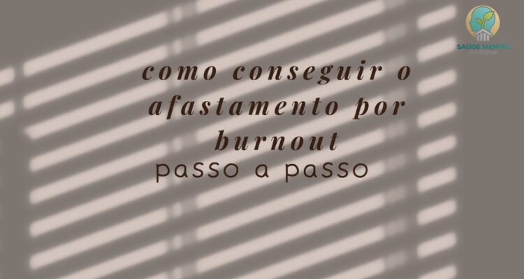 Como Conseguir Afastamento por Burnout Passo a Passo Completo