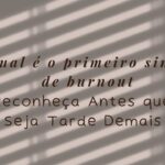 qual o primeiro sinal de burnout