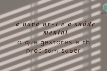 A Nova NR-1 e a Saúde Mental na Firma O que Gestores e RH precisam saber