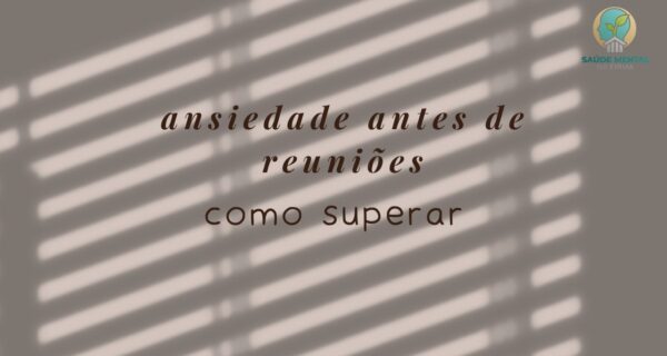 Ansiedade Antes de Reuniões e Apresentações O Que Causa e O Que Fazer
