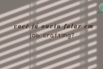 Job Crafting O Segredo Para Amar Seu Trabalho Novamente (Sem Pedir Demissão)