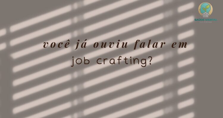 Job Crafting O Segredo Para Amar Seu Trabalho Novamente (Sem Pedir Demissão)