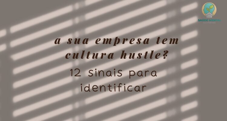 Minha Empresa Tem Cultura Hustle 12 Sinais Para Você Diagnosticar Agora