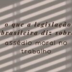 O Que a Legislação Brasileira Diz Sobre Assédio Moral no Trabalho (1)